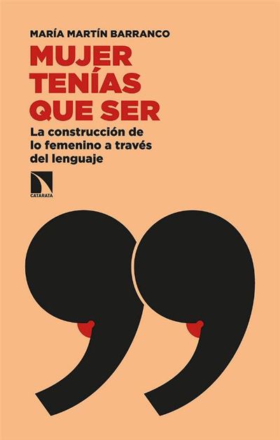 HOY LEEMOS "MUJER TENÍAS QUE SER. LA CONSTRUCCIÓN DE LO FEMENINO A TRAVÉS DEL LENGUAJE"